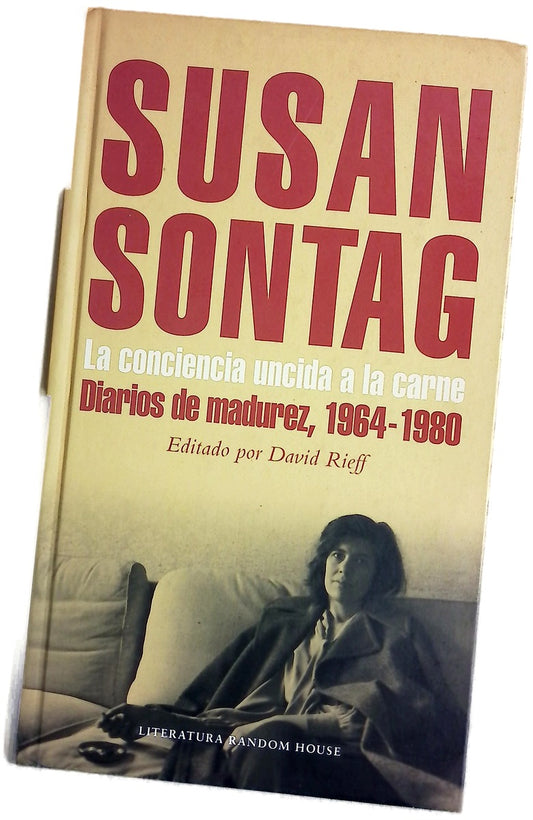 La conciencia uncida a la carne : diarios de madurez, 1964-1980