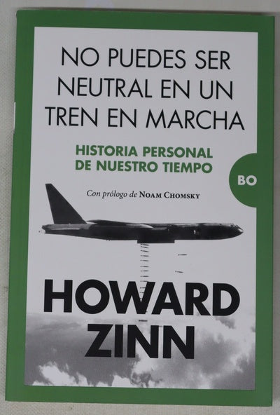 No puedes ser neutral en un tren en marcha : historia personal de nuestro tiempo