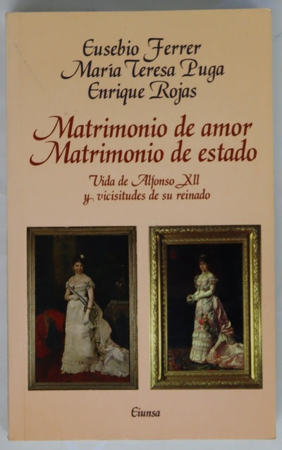 Matrimonio de amor, matrimonio de estado vida de Alfonso XII y vicisitudes de su reinado