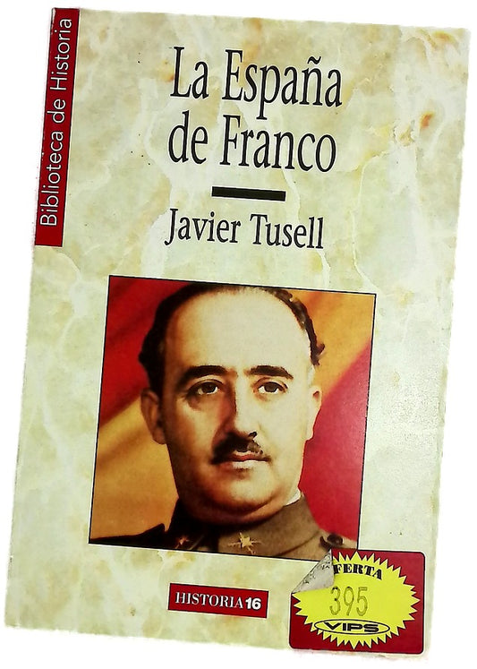 La España de Franco el poder, la oposición y la política exterior durante el franquismo