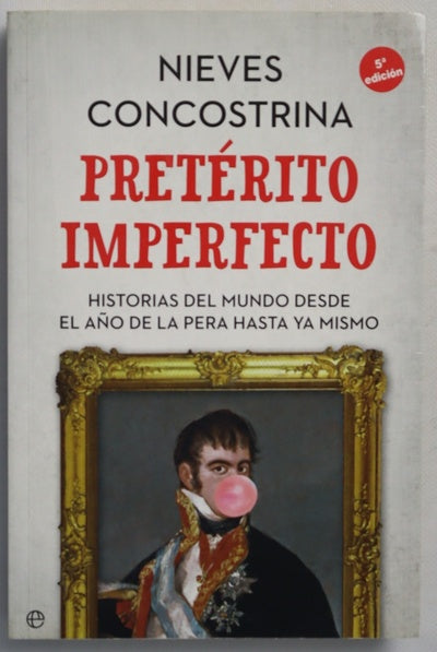 Pretérito imperfecto : historias del mundo desde el año de la pera hasta ya mismo