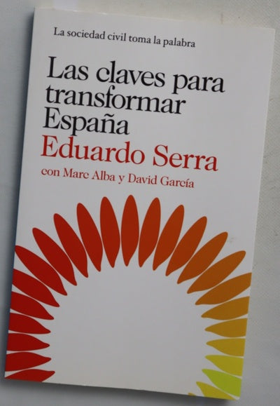 Las claves para transformar España : la sociedad civil toma la palabra