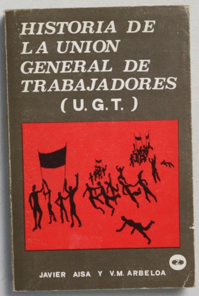 UGT, Unión General de Trabajadores de España : Sindicato Nacional Ferroviario, Alicante... : La UGT te ofrece, una estructura sindical sólida, avalada por cien años de historia, un sindicato obrero, libre, democrático, internacionalista... : A la Unida...