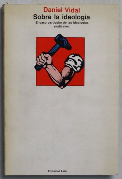 Sobre la ideología el caso particular de las ideologías sindicales