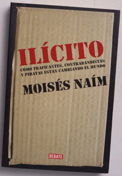 Ilícito cómo traficantes, contrabandistas y piratas están cambiando el mundo