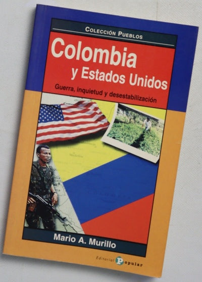 Colombia y Estados Unidos guerra, inquietud y desestabilización