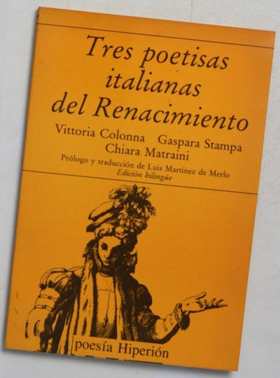 Tres poetisas italianas del renacimiento Vittoria Colonna, Gaspara Stampa, Chiara Matraini