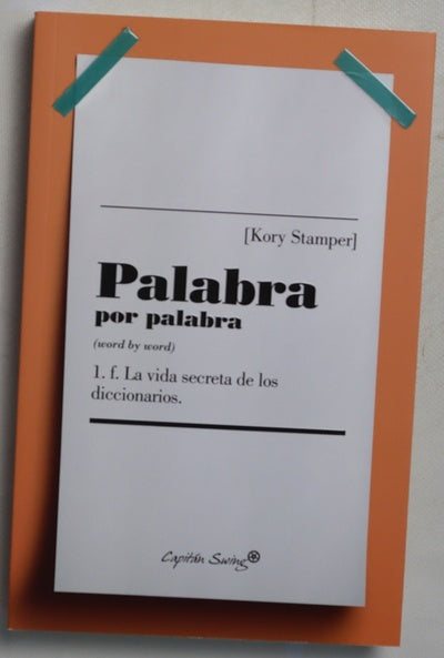 Palabra por palabra : la vida secreta de los diccionarios