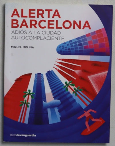Alerta Barcelona adíos a la ciudad autocomplaciente
