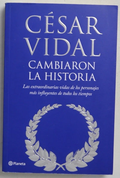 Cambiaron la historia las extraordinarias vidas de los personajes más influyentes de todos los tiempos