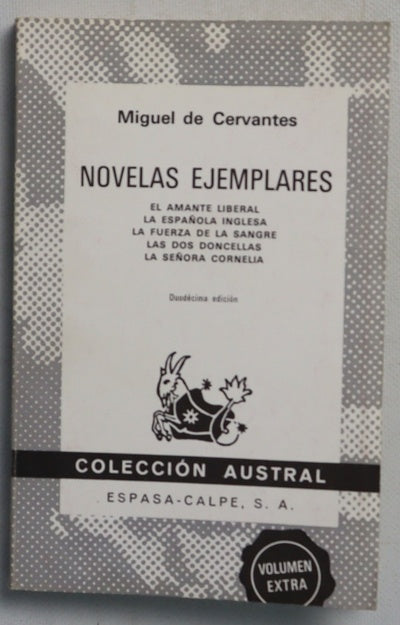 Novelas ejemplares ( El amante liberal, la española inglesa, la fuerza de la sangre, las dos doncellas, la señora cornelia)