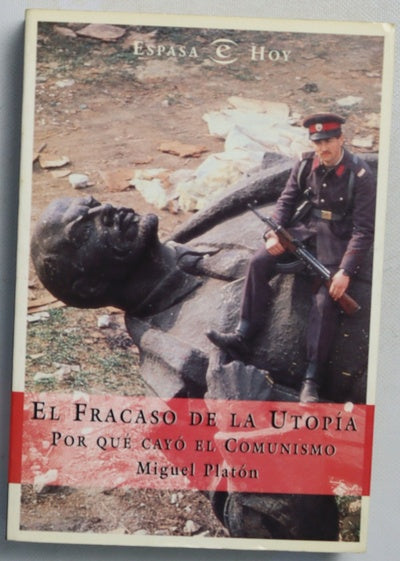 El fracaso de la utopía por qué cayó el Comunismo