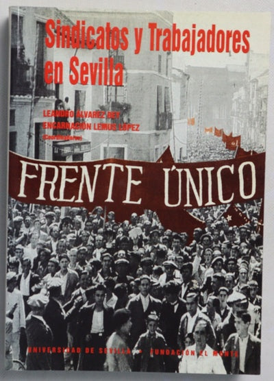 Sindicatos y trabajadores en Sevilla una aproximación a la memoria del siglo XX