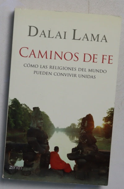 Caminos de fe : cómo las religiones del mundo pueden convivir unidas