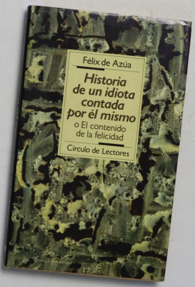 Historia de un idiota contada por él mismo o El contenido de la felicidad