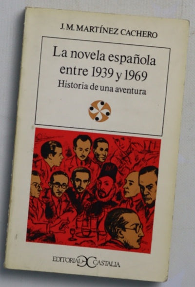 La novela española entre 1939 y 1969 Historia de una aventura