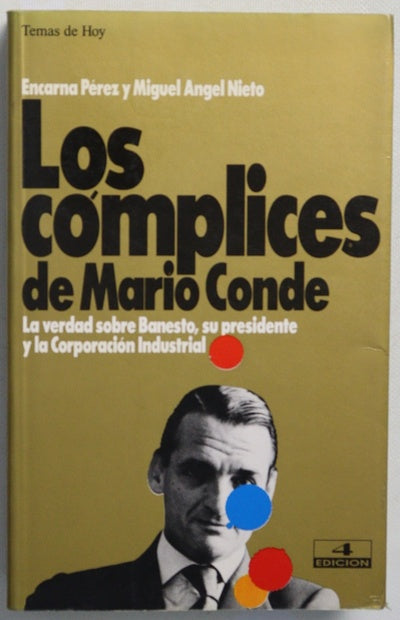 Los cómplices de Mario Conde la verdad sobre Banesto, su presidente y la corporación industrial