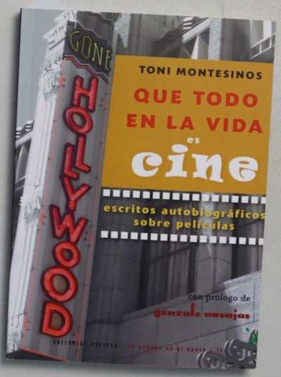 Que todo en la vida es cine : escritos autobiográficos sobre películas
