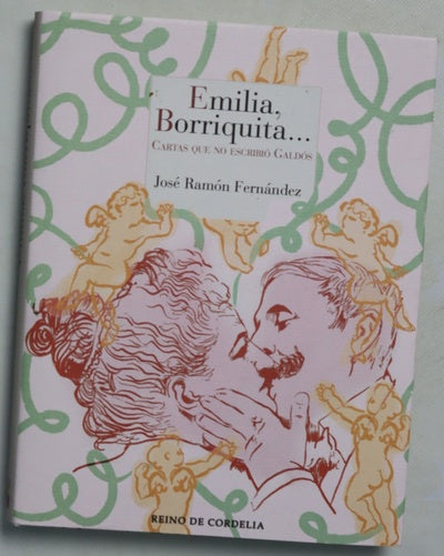 Emilia, borriquita... : (cartas que no escribió Galdós)