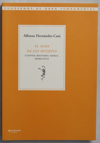 El alma de los muertos : cuentos, bestiario, haikus, semblanzas