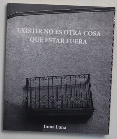 Existir no es otra cosa que estar fuera