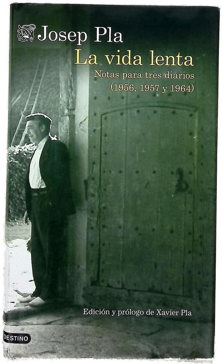 La vida lenta : notas para tres diarios (1956, 1957 y 1964)