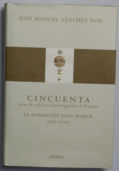 Cincuenta años de cultura e investigación en España la Fundación Juan March (1955-2005)