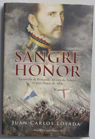 Sangre y honor la novela de Fernando Álvarez de Toledo, el gran duque de Alba