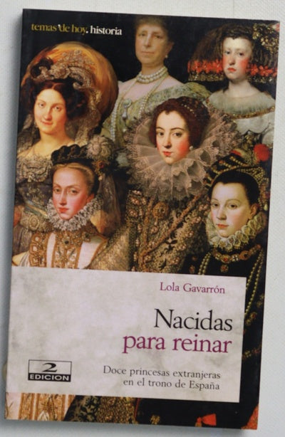 Nacidas para reinar doce princesas extranjeras en el trono de España