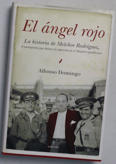 El ángel rojo la historia del anarquista Melchor Rodríguez