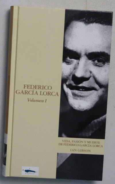 Vida, pasión y muerte de Federico García Lorca 1898-1936 v.I