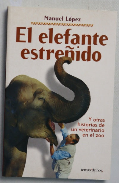El elefante estreñido y otras aventuras de un veterinario en el zoo