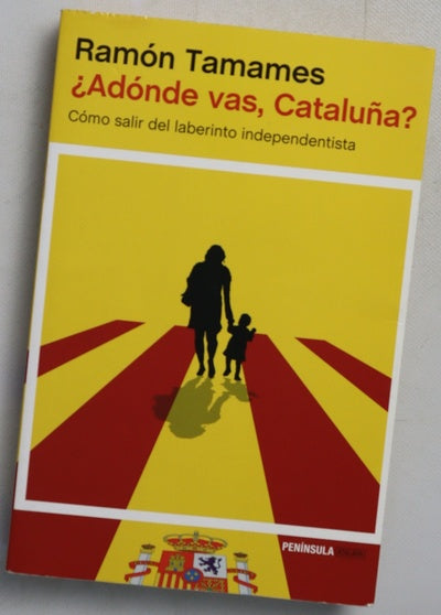 ¿Adónde vas, Cataluña? : cómo salir del laberinto independentista