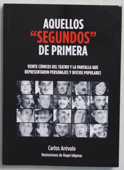 Aquellos "segundos" de primera : veinte cómicos del teatro y la pantalla que representaron personajes y oficios populares