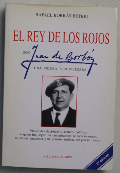 El rey de los rojos : Don Juan de Borbón, una figura tergiversada