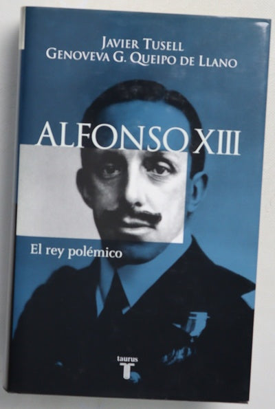 Alfonso XIII el rey polémico