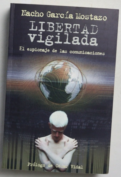 Libertad vigilada el espionaje de las comunicaciones
