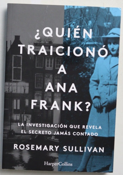 ¿Quién traicionó a Ana frank? : la investigación que revela el secreto jamás contado