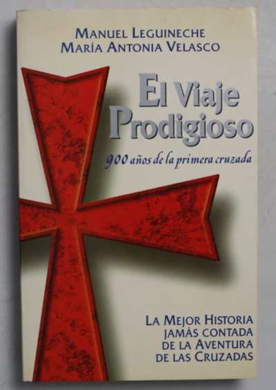 El viaje prodigioso 900 años de la primera cruzada