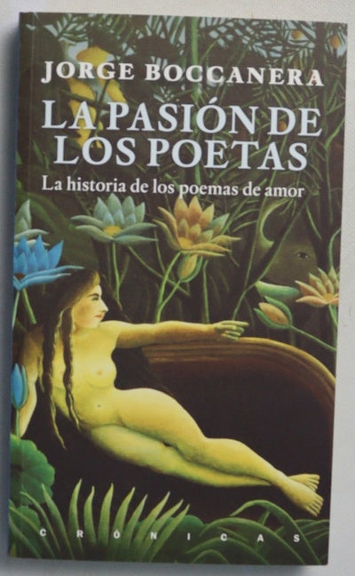 La pasión de los poetas : las historias de los poemas de amor
