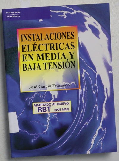 Instalaciones eléctricas en media y baja tensión adaptado al nuevo RBT (BOE 2002)