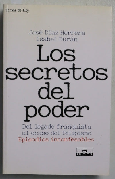Los secretos del poder del legado franquista al ocaso del felipismo: episodios inconfesables