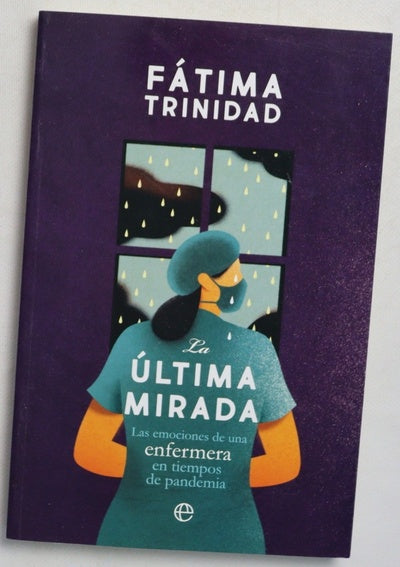 La última mirada : las emociones de una enfermera en tiempos de pandemia