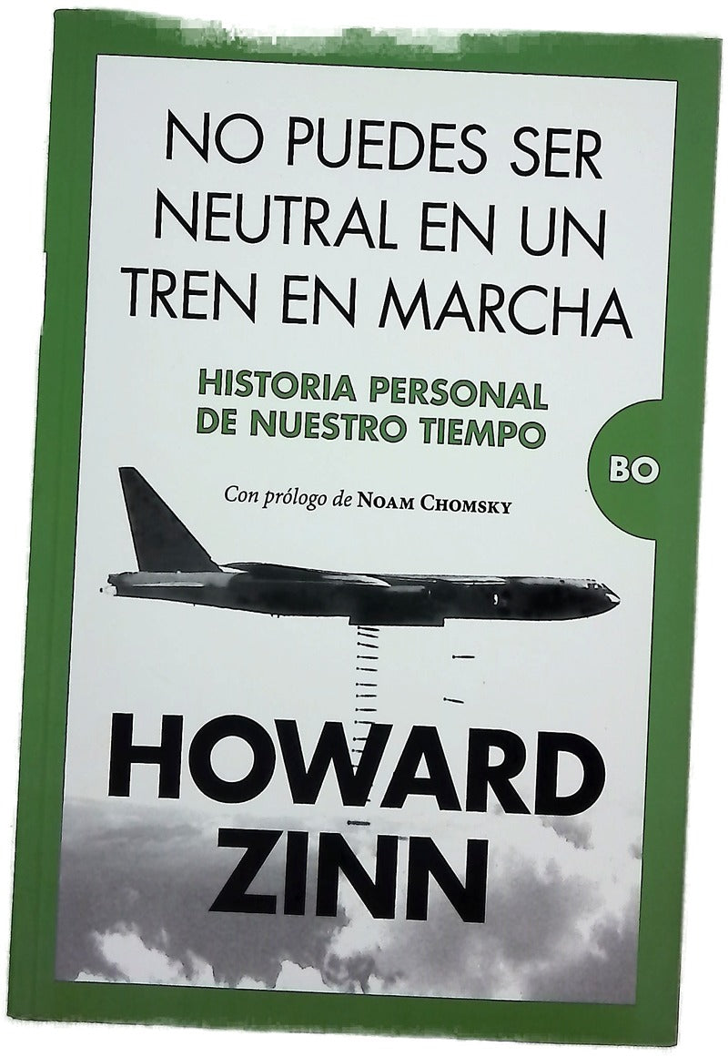 No puedes ser neutral en un tren en marcha : historia personal de nuestro tiempo