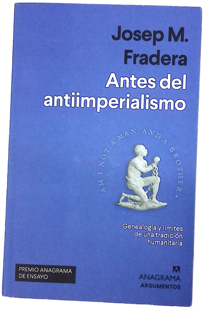 Antes del antiimperialismo : genealogía y límites de una tracición humanitaria