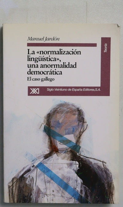 La "normalización lingüística", una anormalidad democrática el caso gallego