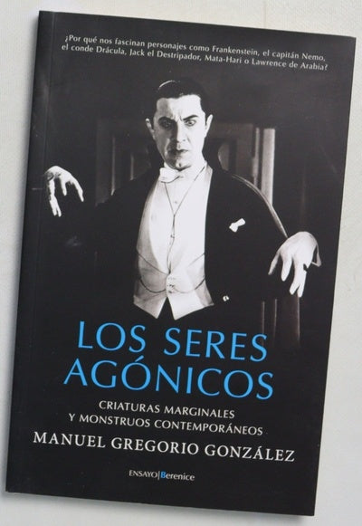 Los seres agónicos : criaturas marginales y monstruos contemporáneos