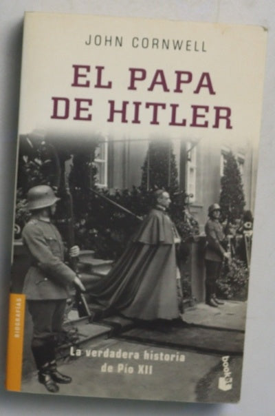 El Papa de Hitler : la verdadera historia de Pío XII