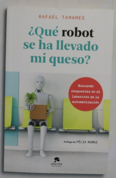 ¿Qué robot se ha llevado mi queso? : buscando respuestas en el laberinto de la automatización