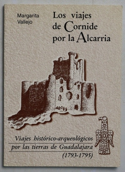 Los viajes de Cornide por la Alcarria viajes histórico-arqueológicos por las tierras de Guadalajara (1793-1795)
